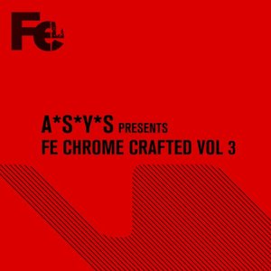 Various - A*S*Y*S Presents: Fe Chrome Crafted Vol 3