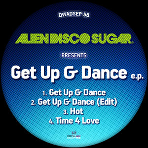 ALIEN DISCO SUGAR - Get Up & Dance EP