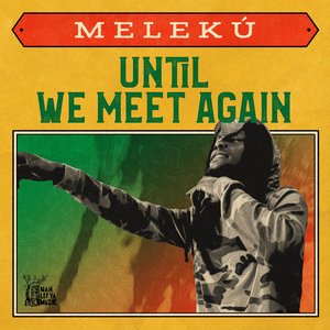 MELEKU - Until We Meet Again