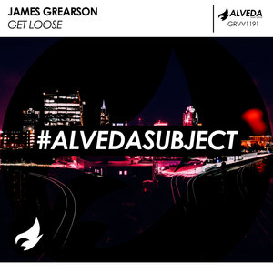 JAMES GREARSON - Get Loose (Original Mix)