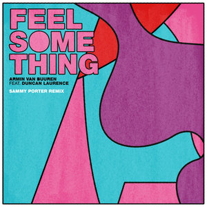 Feel Something By Armin Van Buuren Sammy Porter Feat Duncan Laurence On Mp3 Wav Flac Aiff Alac At Juno Download