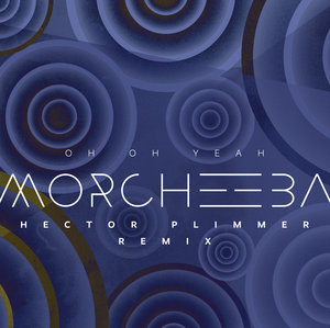 MORCHEEBA/HECTOR PLIMMER - Oh Oh Yeah (Hector Plimmer Remix)