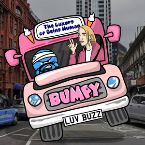 THE LUXURY OF BEING HUMAN/BUMPY - Luv Buzz