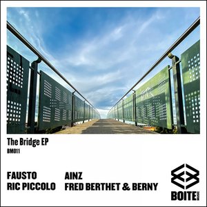 FAUSTO/AINZ/FRED BERTHET/BERNY/RIC PICCOLO - The Bridge EP