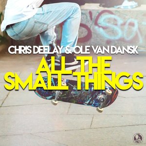 CHRIS DEELAY/OLE VAN DANSK - All The Small Things