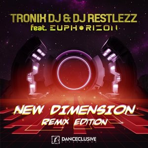 TRONIX DJ/DJ RESTLEZZ FEAT EUPHORIZON - New Dimension (Remix Edition)