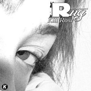 Kill Rose K21 Extended By Rug On Mp3 Wav Flac Aiff Alac At Juno Download