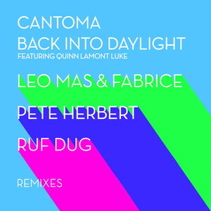 CANTOMA FEAT QUINN LAMONT LUKE - Back Into Daylight (Remixes)