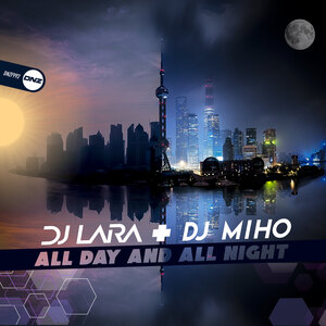 DJ LARA/DJ MIHO - All Day And All Night