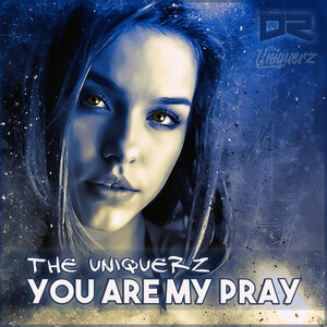 THE UNIQUERZ - You Are My Pray