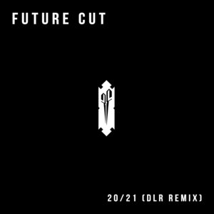 FUTURE CUT - 20/21 (DLR Remix)