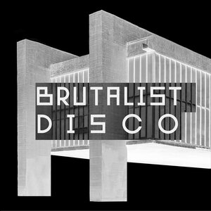 VARIOUS - Brutalist Disco