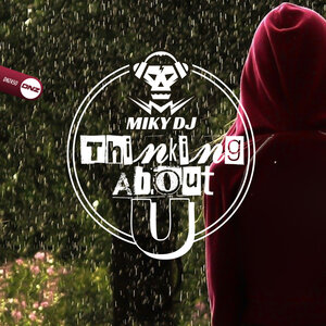 MIKY DJ - Thinking About U (Original Mix)