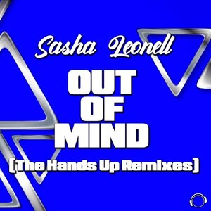 Sasha Leonell - Out Of Mind (The Hands Up Remixes)