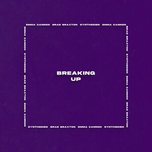 Emma Cannon/Brad Braxton/Synthsdien - Breaking Up