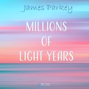 James Parkey - Millions Of Light Years