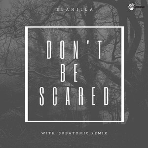 Blanilla - Don't Be Scared
