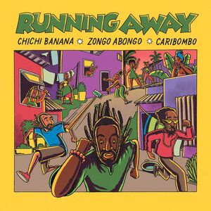 Caribombo/Zongo Abongo/Chichi Banana - Running Away