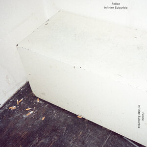 Felice - Infinite Suburbia