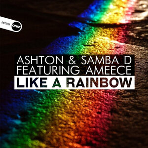 Ashton/Samba D feat Ameece - Like A Rainbow