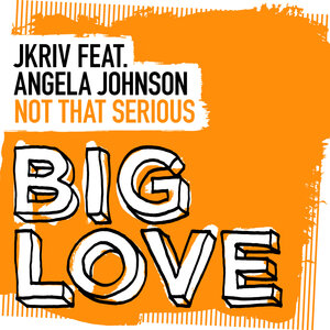 JKriv feat Angela Johnson - Not That Serious