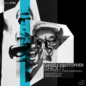 DAVID CHRISTOPHER FEAT MARTIN SOLA - Shout (Brascon & J.BOs Error 404 remix)