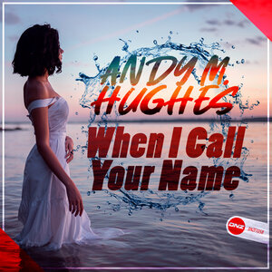 Andy M. Hughes - When I Call Your Name