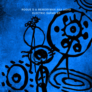ROGUE D/MEMORYMAN AKA UOVO/ROMAN FLUGEL - Electric Safari EP