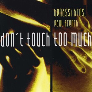 BENASSI BROS./PAUL FRENCH - Don't Touch Too Much
