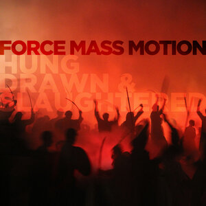 Force Mass Motion - Hung Drawn & Slaughtered