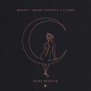 Mozey/Shady Novelle/L-Side - Make Believe