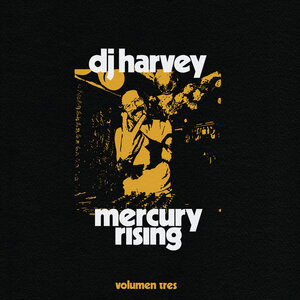DJ HARVEY/VARIOUS - The Sound Of Mercury Rising Vol III