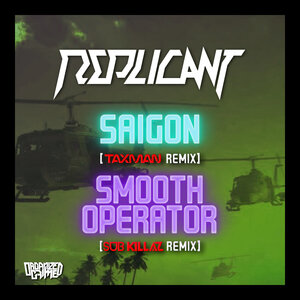 Replicant/Taxman/Sub Killaz - Saigon (Taxman Remix) / Smooth Operator (Sub Killaz Remix)