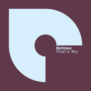 Detmex - That's My (Original Mix)