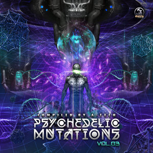 Various - Psychedelic Mutations, Vol 3 Compiled By A-Tech