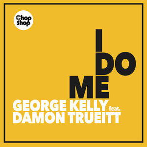 George Kelly feat Damon Trueitt - I Do Me (Joeblack Remix)