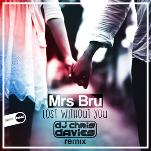 Mrs Bru - Lost Without You (DJ Chris Davies Remix)