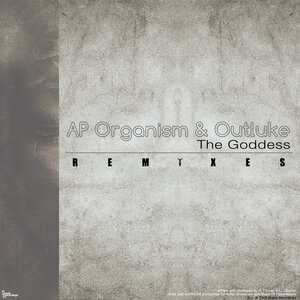AP Organism/Outluke - The Goddess (Remixes)