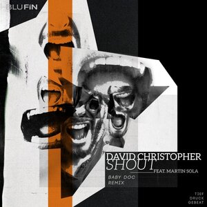 David Christopher feat Martin Sola - Shout (Baby Doc Remix)
