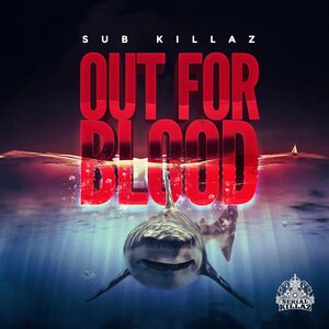 Sub Killaz - Out For Blood EP