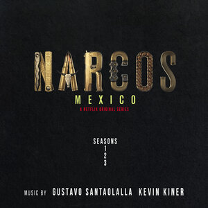 forhindre Ufrugtbar Minearbejder Narcos: Mexico (A Netflix Original Series Soundtrack) (Music From Seasons  1, 2 & 3) by Gustavo Santaolalla/Kevin Kiner/Rodrigo Amarante on MP3, WAV,  FLAC, AIFF & ALAC at Juno Download