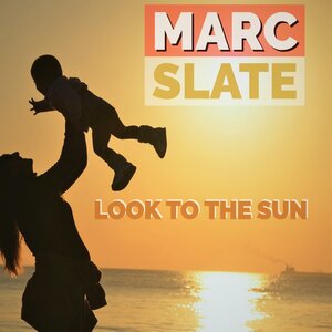 Marc Slate - Look To The Sun
