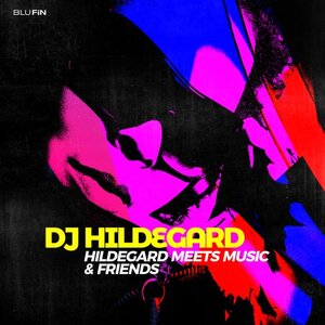 DJ HILDEGARD - Hildegard Meets Music & Friends