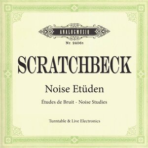 Scratchbeck - Noise Etuden (Noise Studies)