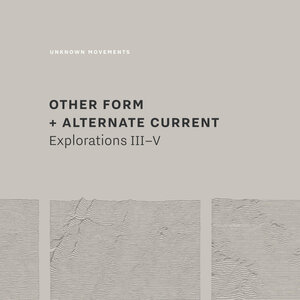 Other Form/Alternate Current - Explorations III-V