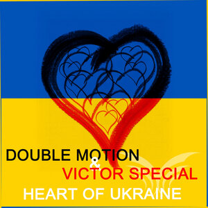 Double Motion/Victor Special - Heart Of Ukraine