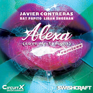 Ray Papito/Javier Contreras/Liran Shoshan - Alexa (Love Me Tonight) (Remixes)