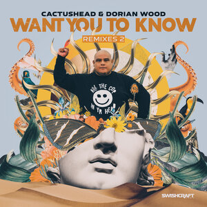 Cactushead/Dorian Wood - Want You To Know (Remixes 2)
