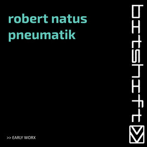 Robert Natus - Pneumatik (Early Worx)
