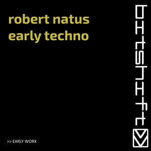 Robert Natus - Early Techno (Early Worx)